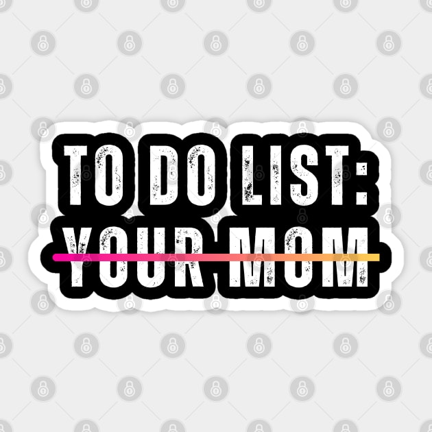 Funny To Do List Your Mom Sarcasm Sarcastic Saying Men Women Sleeve T-Shirt Sticker by designready4you